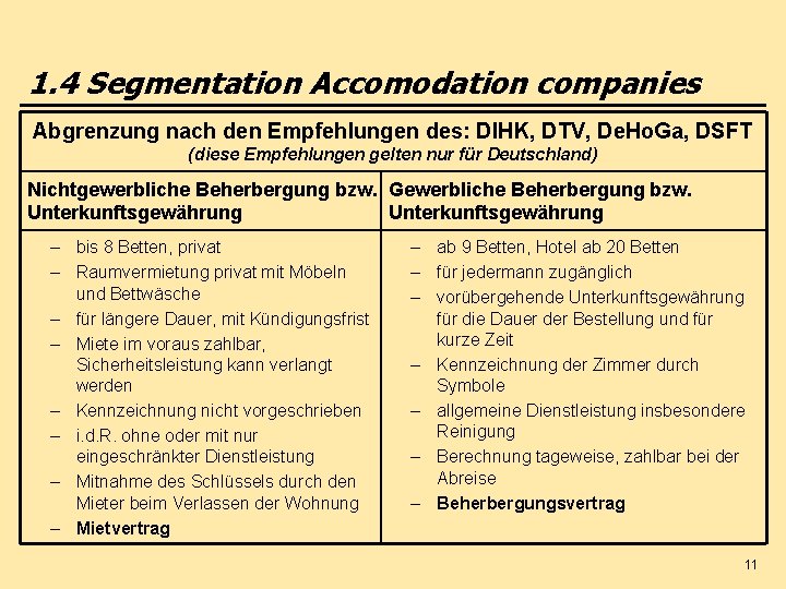 1. 4 Segmentation Accomodation companies Abgrenzung nach den Empfehlungen des: DIHK, DTV, De. Ho.