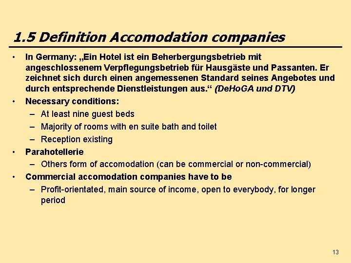 1. 5 Definition Accomodation companies • • In Germany: „Ein Hotel ist ein Beherbergungsbetrieb