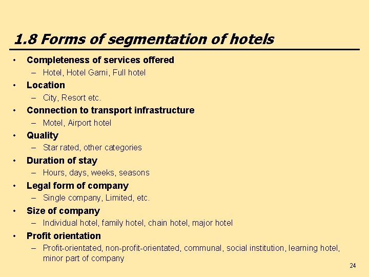 1. 8 Forms of segmentation of hotels • Completeness of services offered – Hotel,