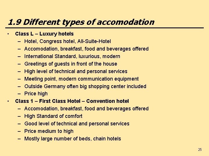 1. 9 Different types of accomodation • • Class L – Luxury hotels –