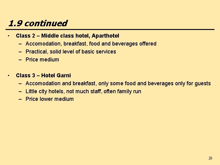 1. 9 continued • Class 2 – Middle class hotel, Aparthotel – Accomodation, breakfast,