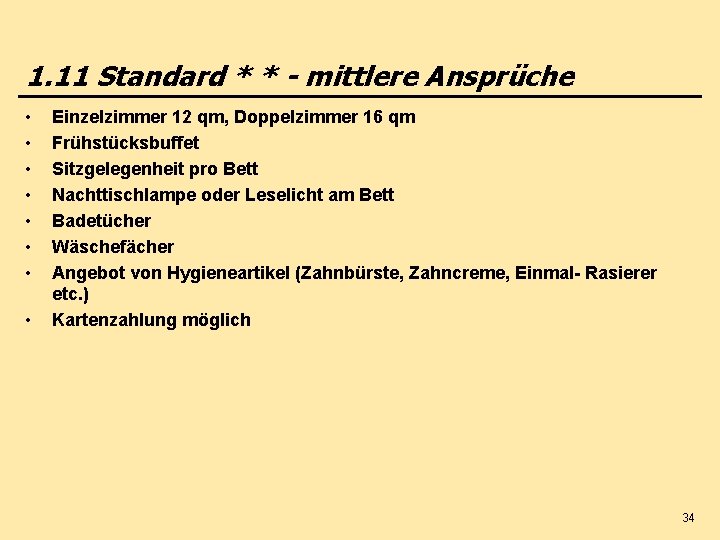 1. 11 Standard * * - mittlere Ansprüche • • Einzelzimmer 12 qm, Doppelzimmer