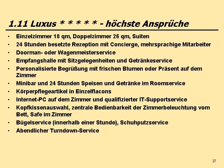 1. 11 Luxus * * * - höchste Ansprüche • • • Einzelzimmer 18