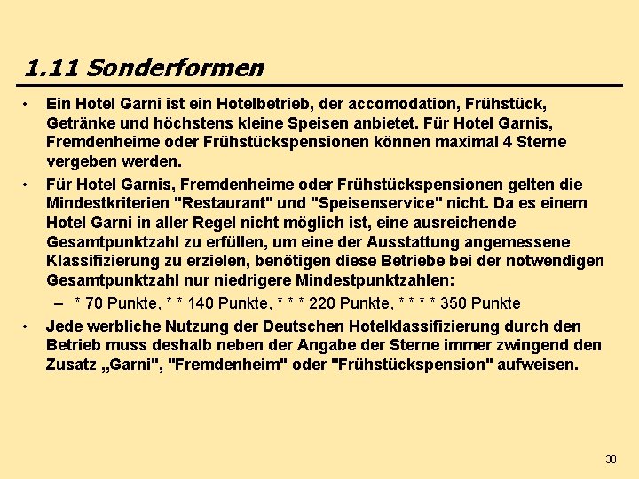 1. 11 Sonderformen • • • Ein Hotel Garni ist ein Hotelbetrieb, der accomodation,