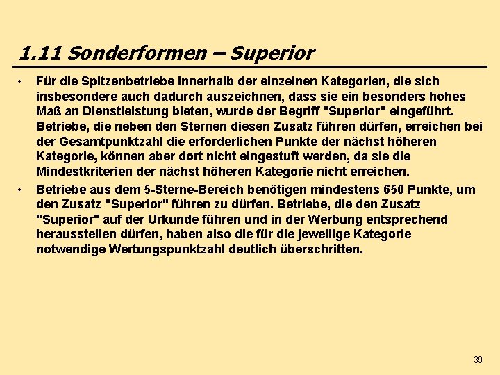 1. 11 Sonderformen – Superior • • Für die Spitzenbetriebe innerhalb der einzelnen Kategorien,
