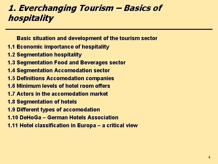 1. Everchanging Tourism – Basics of hospitality Basic situation and development of the tourism