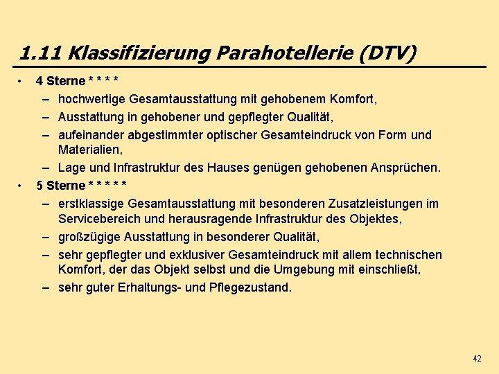 1. 11 Klassifizierung Parahotellerie (DTV) • • 4 Sterne * * – hochwertige Gesamtausstattung