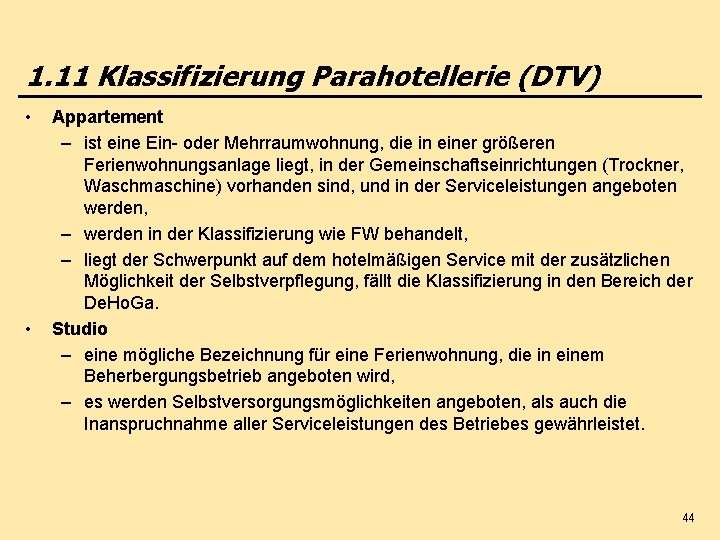 1. 11 Klassifizierung Parahotellerie (DTV) • • Appartement – ist eine Ein- oder Mehrraumwohnung,