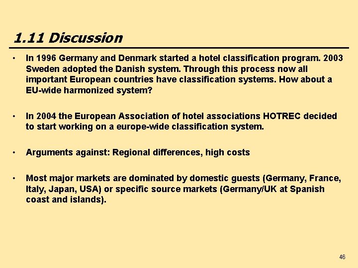 1. 11 Discussion • In 1996 Germany and Denmark started a hotel classification program.