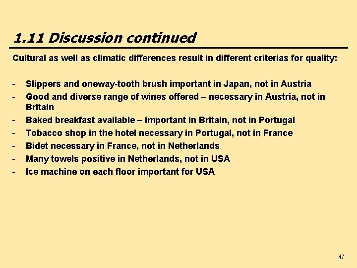 1. 11 Discussion continued Cultural as well as climatic differences result in different criterias