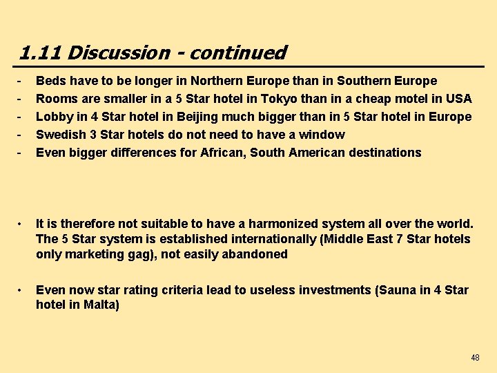 1. 11 Discussion - continued - Beds have to be longer in Northern Europe