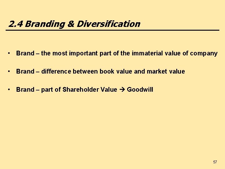 2. 4 Branding & Diversification • Brand – the most important part of the