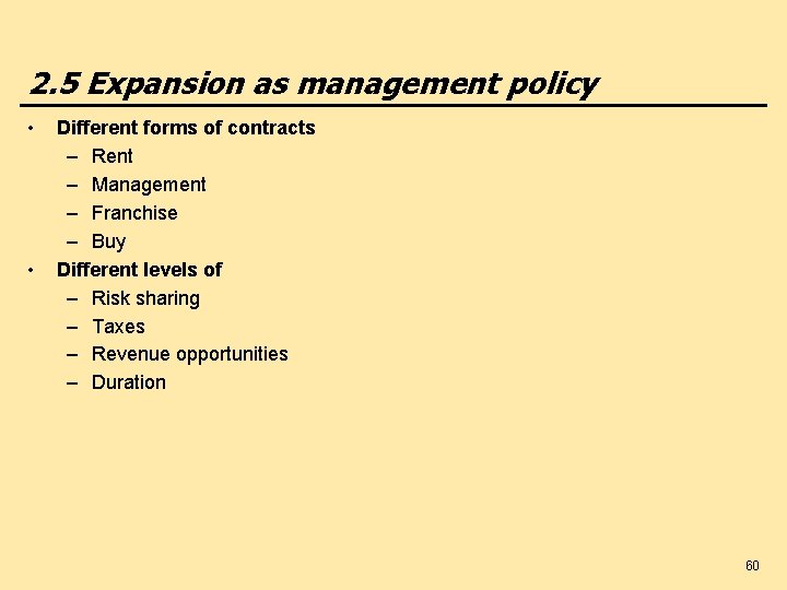 2. 5 Expansion as management policy • • Different forms of contracts – Rent