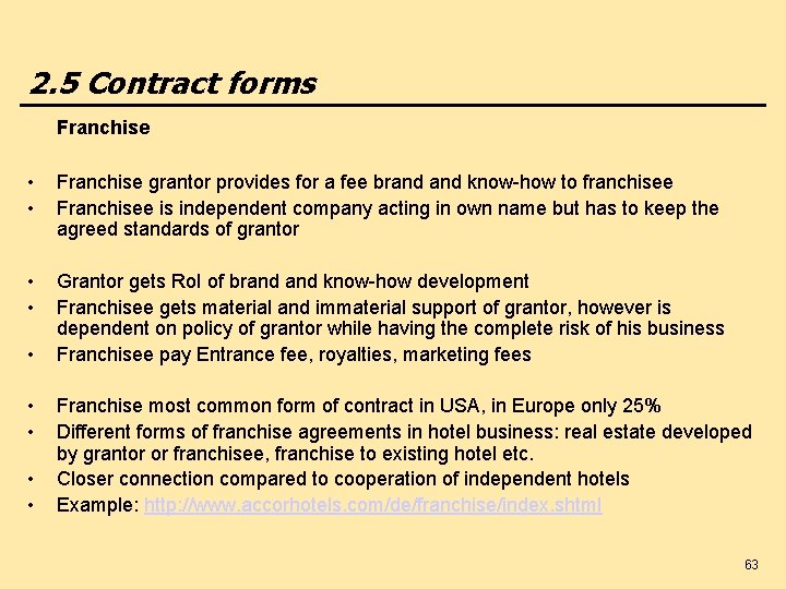 2. 5 Contract forms Franchise • • Franchise grantor provides for a fee brand