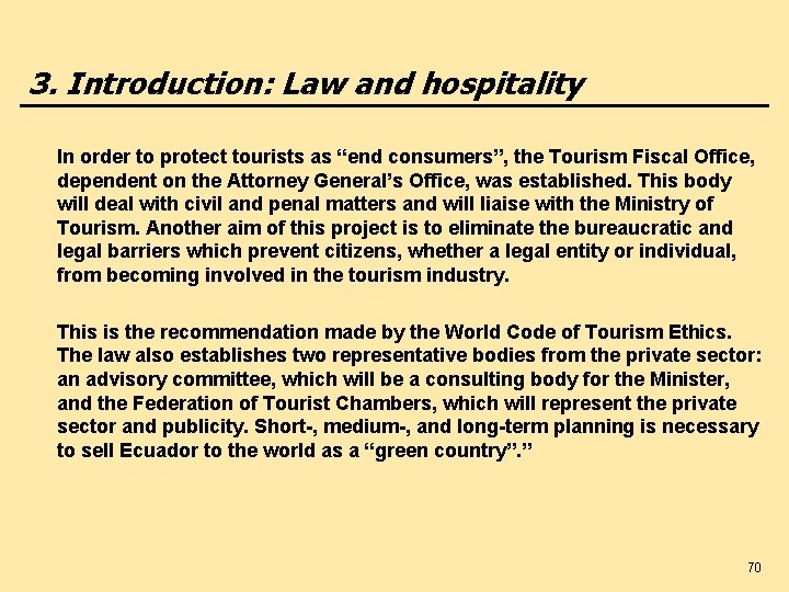 3. Introduction: Law and hospitality In order to protect tourists as “end consumers”, the