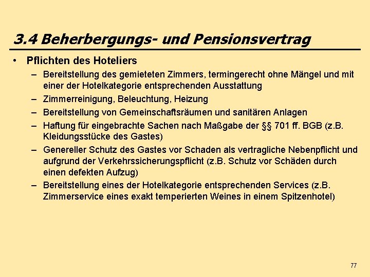 3. 4 Beherbergungs- und Pensionsvertrag • Pflichten des Hoteliers – Bereitstellung des gemieteten Zimmers,