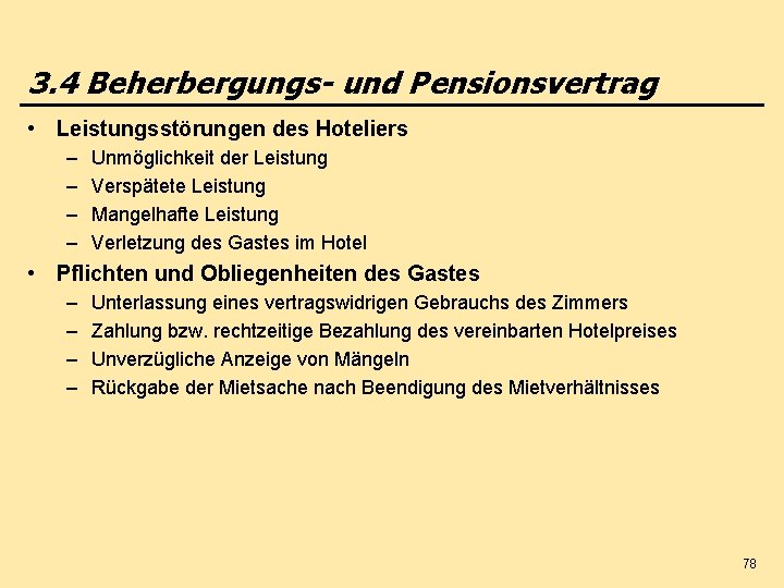 3. 4 Beherbergungs- und Pensionsvertrag • Leistungsstörungen des Hoteliers – – Unmöglichkeit der Leistung