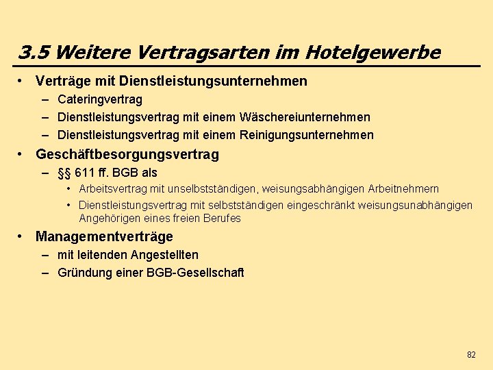 3. 5 Weitere Vertragsarten im Hotelgewerbe • Verträge mit Dienstleistungsunternehmen – Cateringvertrag – Dienstleistungsvertrag