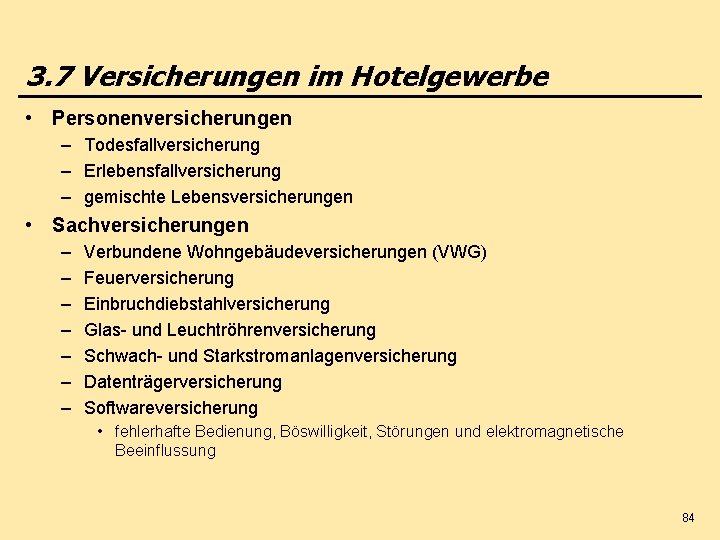 3. 7 Versicherungen im Hotelgewerbe • Personenversicherungen – Todesfallversicherung – Erlebensfallversicherung – gemischte Lebensversicherungen