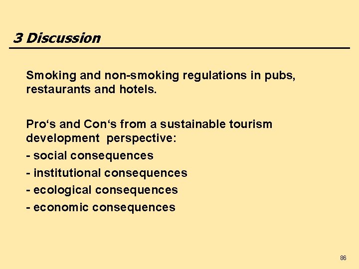 3 Discussion Smoking and non-smoking regulations in pubs, restaurants and hotels. Pro‘s and Con‘s