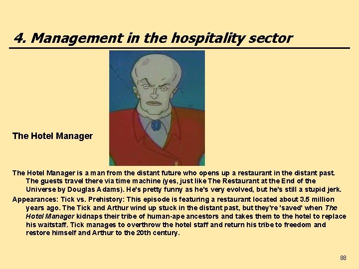 4. Management in the hospitality sector The Hotel Manager is a man from the