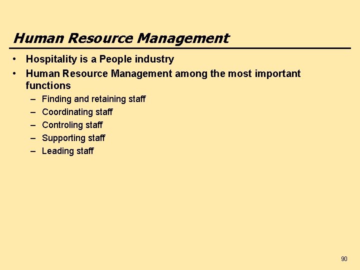 Human Resource Management • Hospitality is a People industry • Human Resource Management among