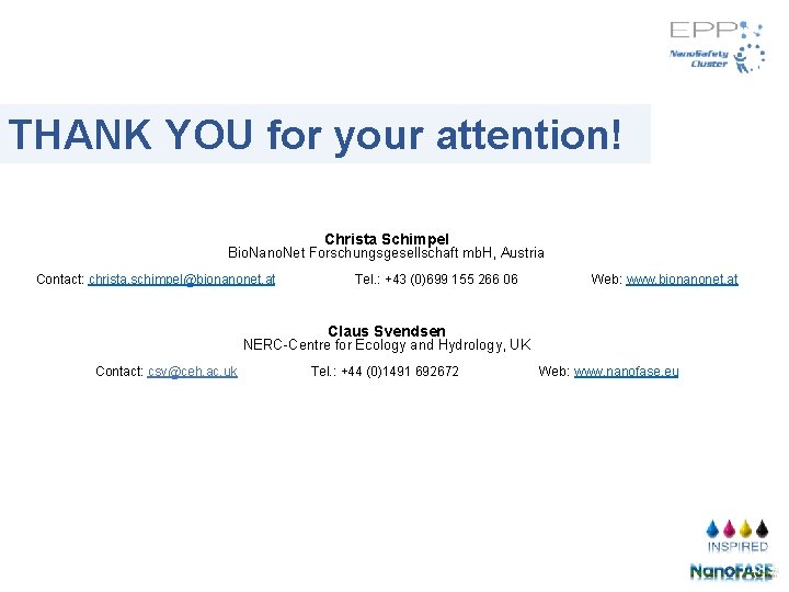 THANK YOU for your attention! Christa Schimpel Bio. Nano. Net Forschungsgesellschaft mb. H, Austria