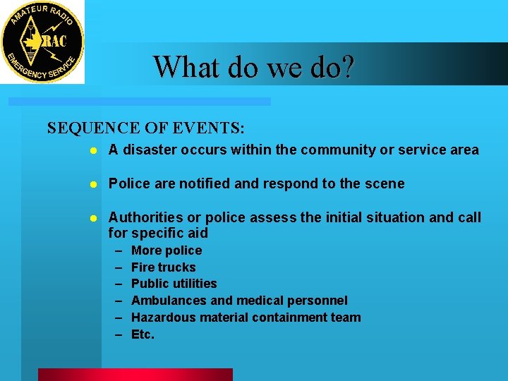 What do we do? SEQUENCE OF EVENTS: l A disaster occurs within the community