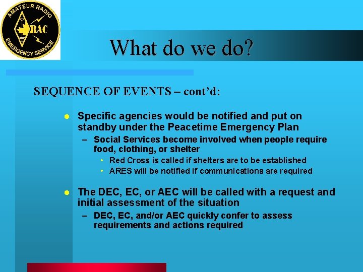 What do we do? SEQUENCE OF EVENTS – cont’d: l Specific agencies would be
