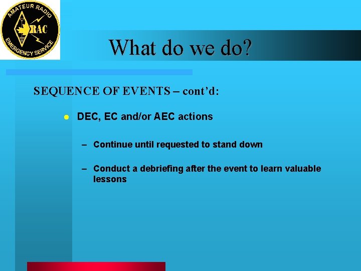 What do we do? SEQUENCE OF EVENTS – cont’d: l DEC, EC and/or AEC