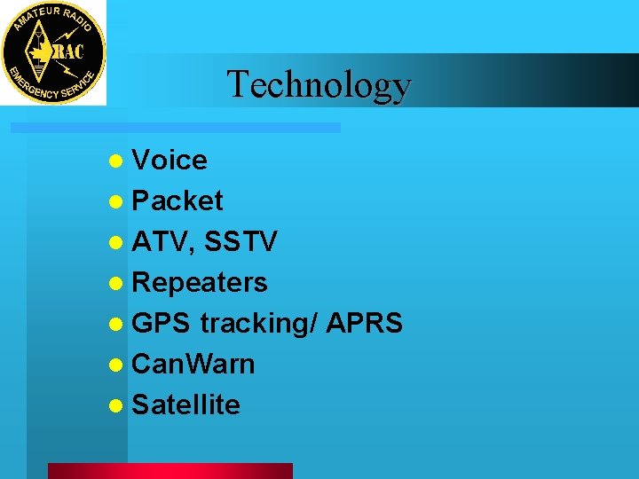 Technology l Voice l Packet l ATV, SSTV l Repeaters l GPS tracking/ APRS