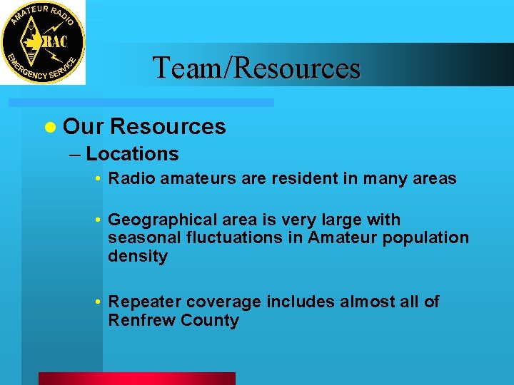 Team/Resources l Our Resources – Locations • Radio amateurs are resident in many areas