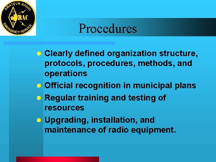 Procedures Clearly defined organization structure, protocols, procedures, methods, and operations l Official recognition in