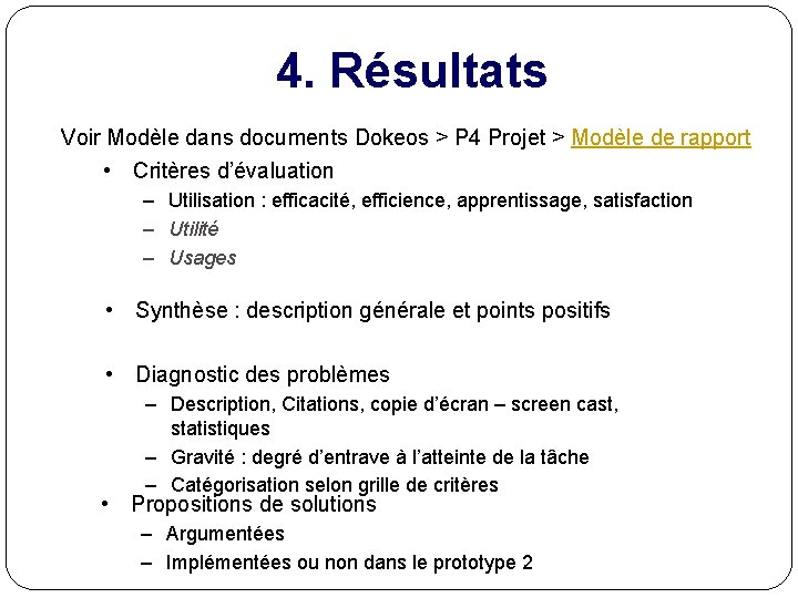 4. Résultats Voir Modèle dans documents Dokeos > P 4 Projet > Modèle de