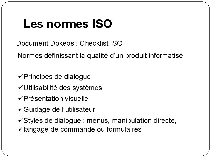 Les normes ISO Document Dokeos : Checklist ISO Normes définissant la qualité d’un produit