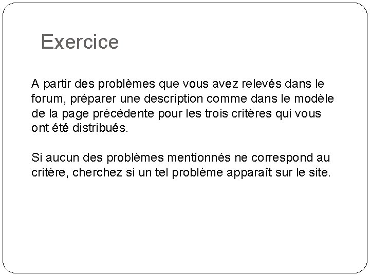 Exercice A partir des problèmes que vous avez relevés dans le forum, préparer une