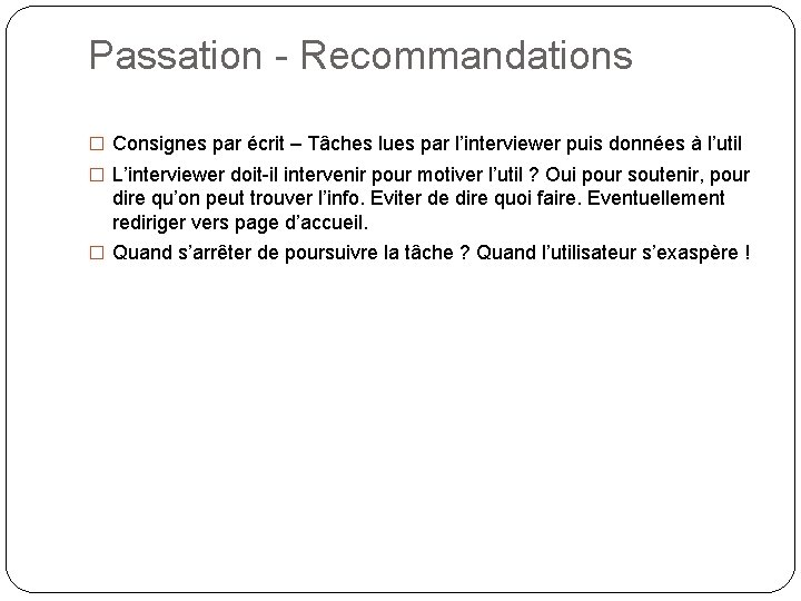 Passation - Recommandations � Consignes par écrit – Tâches lues par l’interviewer puis données