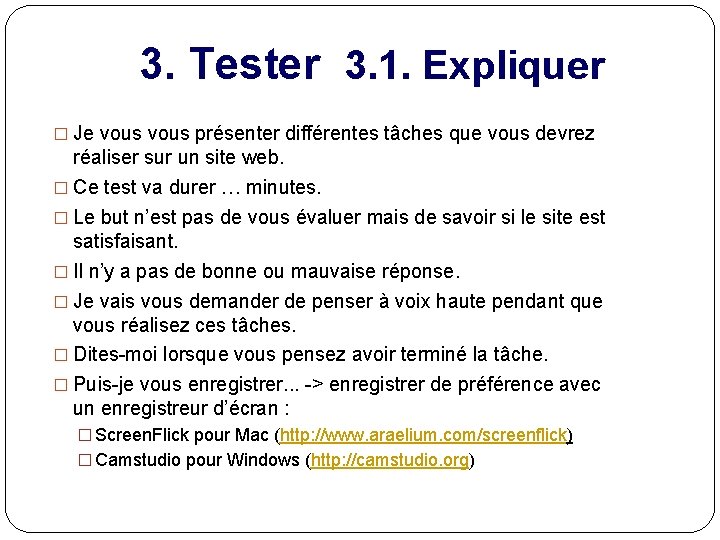 3. Tester 3. 1. Expliquer � Je vous présenter différentes tâches que vous devrez