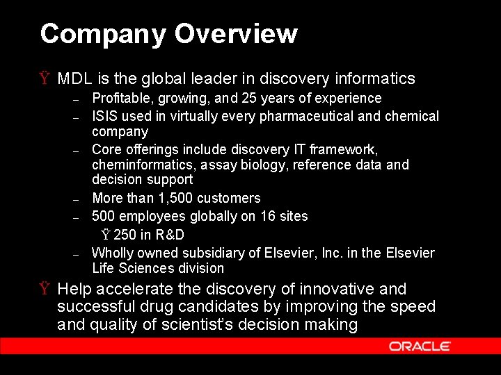 Company Overview Ÿ MDL is the global leader in discovery informatics – – – Company Overview Ÿ MDL is the global leader in discovery informatics – – –