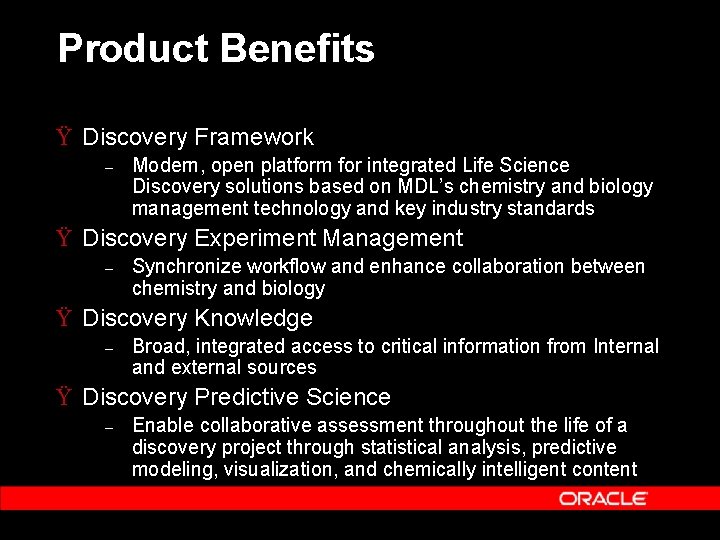 Product Benefits Ÿ Discovery Framework – Modern, open platform for integrated Life Science Discovery Product Benefits Ÿ Discovery Framework – Modern, open platform for integrated Life Science Discovery