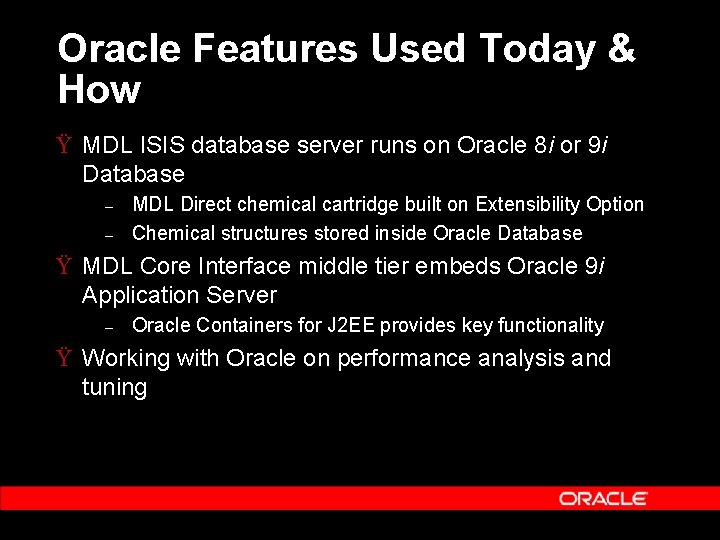 Oracle Features Used Today & How Ÿ MDL ISIS database server runs on Oracle Oracle Features Used Today & How Ÿ MDL ISIS database server runs on Oracle