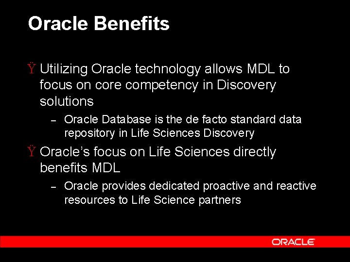 Oracle Benefits Ÿ Utilizing Oracle technology allows MDL to focus on core competency in Oracle Benefits Ÿ Utilizing Oracle technology allows MDL to focus on core competency in