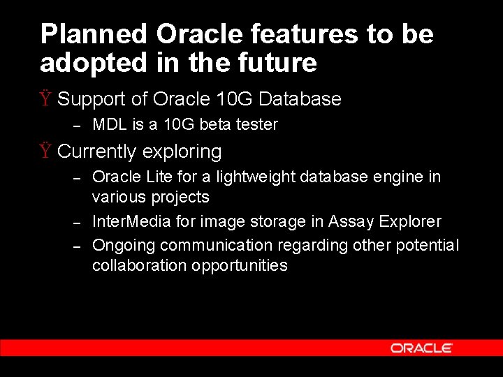 Planned Oracle features to be adopted in the future Ÿ Support of Oracle 10 Planned Oracle features to be adopted in the future Ÿ Support of Oracle 10