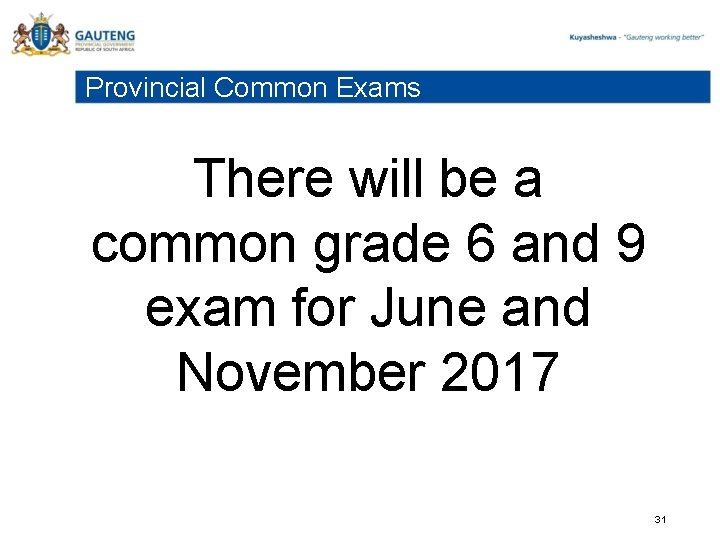 Provincial Common Exams There will be a common grade 6 and 9 exam for