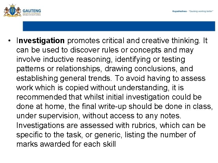  • Investigation promotes critical and creative thinking. It can be used to discover