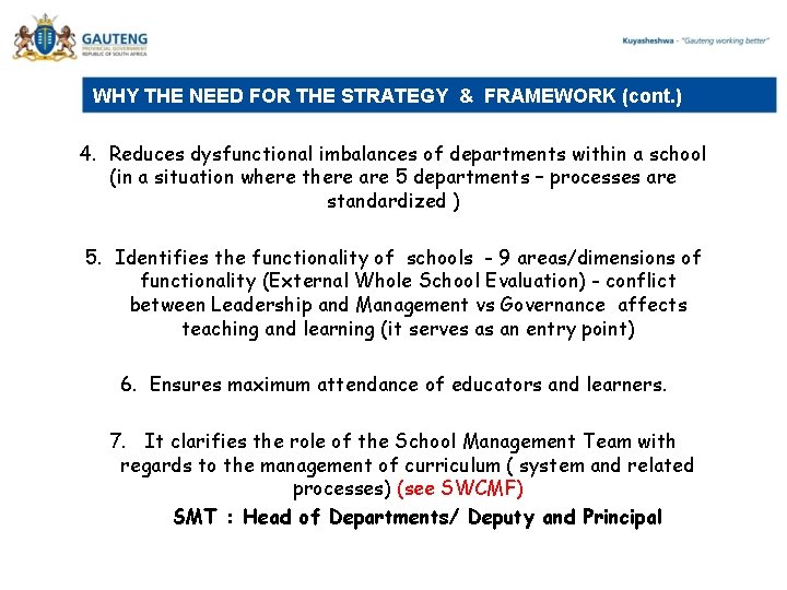 WHY THE NEED FOR THE STRATEGY & FRAMEWORK (cont. ) 4. Reduces dysfunctional imbalances