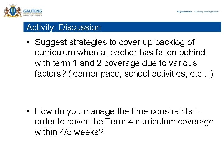 Activity: Discussion • Suggest strategies to cover up backlog of curriculum when a teacher