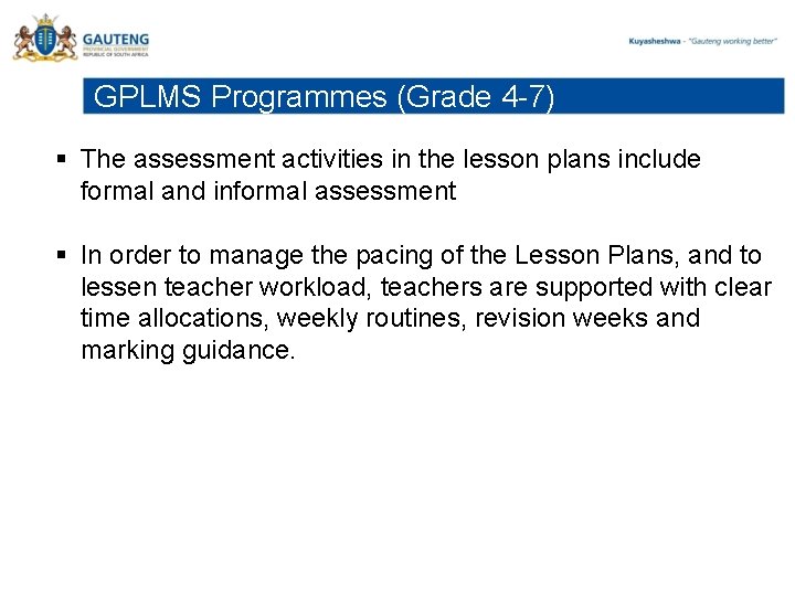 GPLMS Programmes (Grade 4 -7) § The assessment activities in the lesson plans include