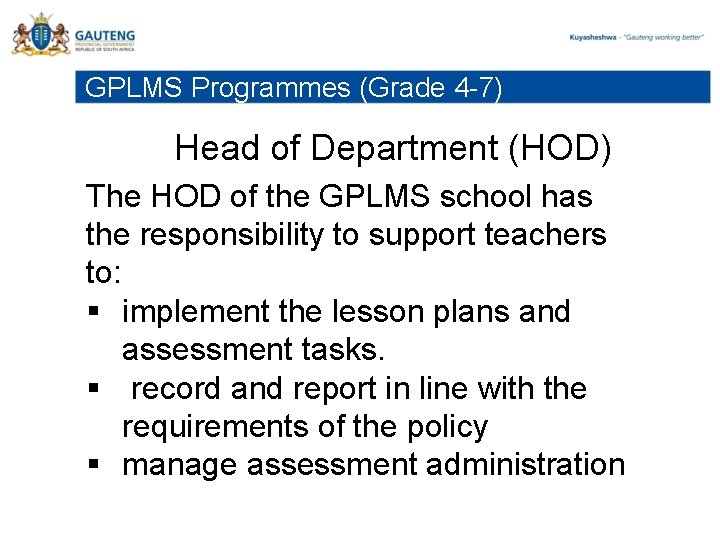 GPLMS Programmes (Grade 4 -7) Head of Department (HOD) The HOD of the GPLMS