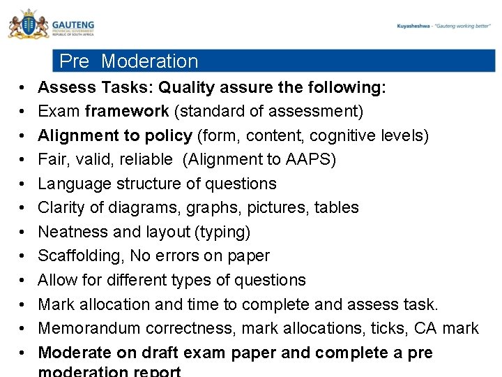 Pre Moderation • • • Assess Tasks: Quality assure the following: Exam framework (standard